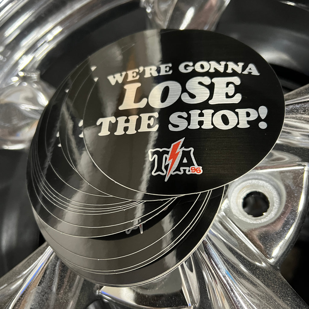 Losing Racing Stickers We're Gonna LOSE The Shop! Brushed Metallic Sticker – Tangelo Racing LLC